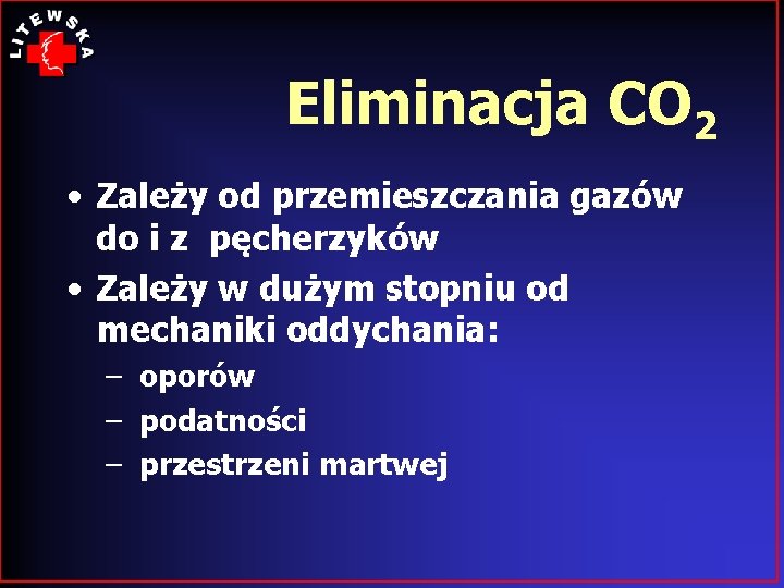 Eliminacja CO 2 • Zależy od przemieszczania gazów do i z pęcherzyków • Zależy