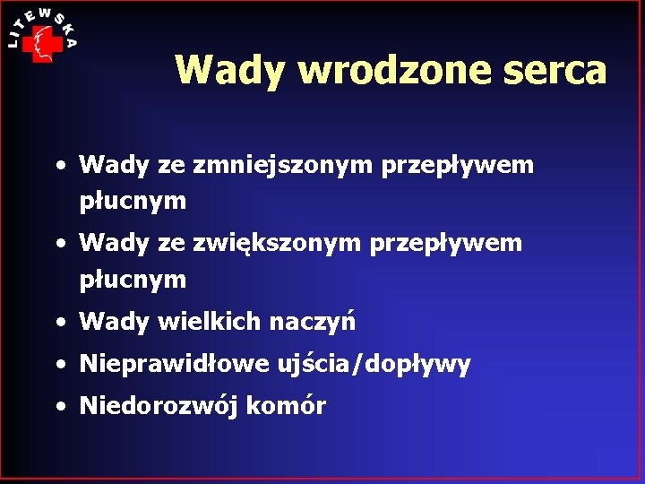 Wady wrodzone serca • Wady ze zmniejszonym przepływem płucnym • Wady ze zwiększonym przepływem