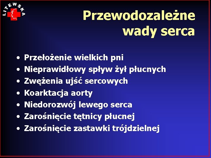 Przewodozależne wady serca • • Przełożenie wielkich pni Nieprawidłowy spływ żył płucnych Zwężenia ujść