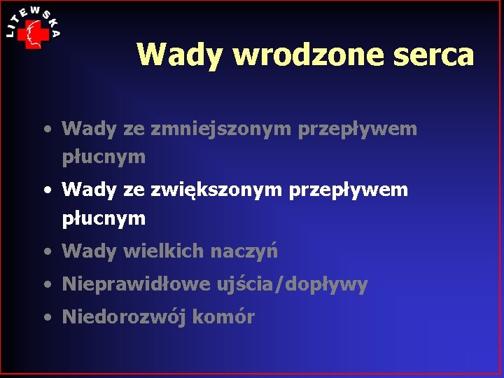 Wady wrodzone serca • Wady ze zmniejszonym przepływem płucnym • Wady ze zwiększonym przepływem