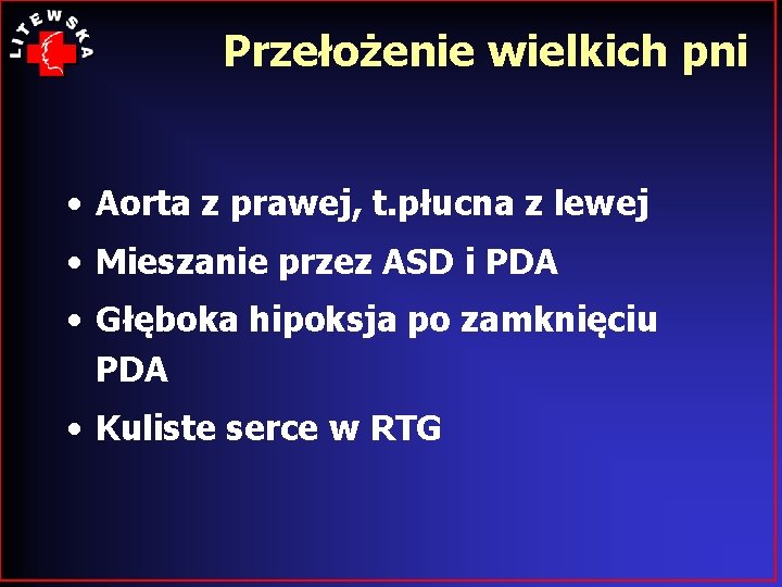 Przełożenie wielkich pni • Aorta z prawej, t. płucna z lewej • Mieszanie przez