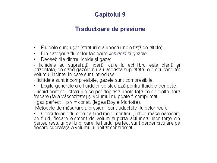 Capitolul 9 Traductoare de presiune • Fluidele curg uşor (straturile alunecă unele faţă de