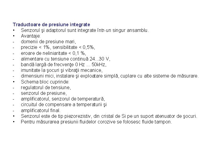 Traductoare de presiune integrate • Senzorul şi adaptorul sunt integrate într-un singur ansamblu. •