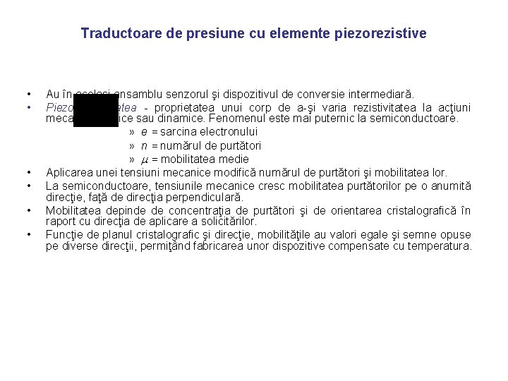 Traductoare de presiune cu elemente piezorezistive • • • Au în acelaşi ansamblu senzorul