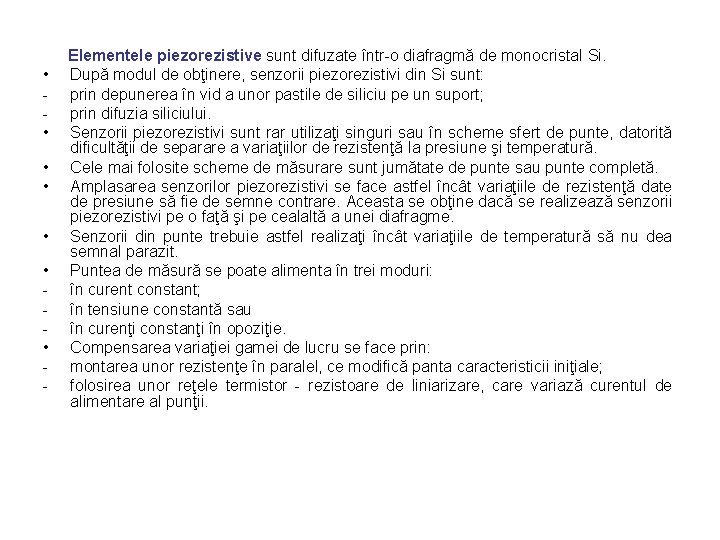  • • - Elementele piezorezistive sunt difuzate într-o diafragmă de monocristal Si. După