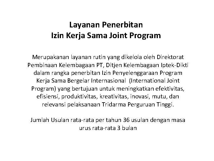 Layanan Penerbitan Izin Kerja Sama Joint Program Merupakanan layanan rutin yang dikelola oleh Direktorat