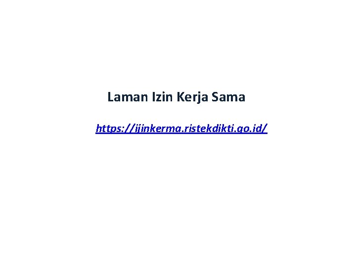 Laman Izin Kerja Sama https: //ijinkerma. ristekdikti. go. id/ 