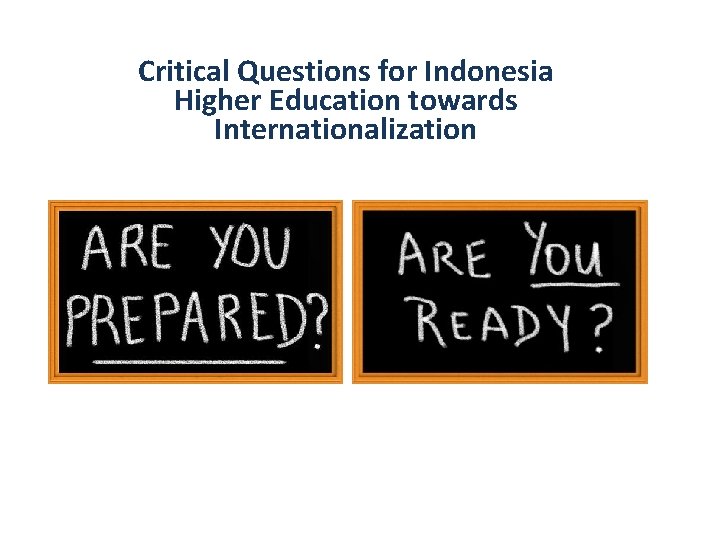 Critical Questions for Indonesia Higher Education towards Internationalization 