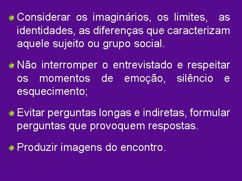 Considerar os imaginários, os limites, as identidades, as diferenças que caracterizam aquele sujeito ou