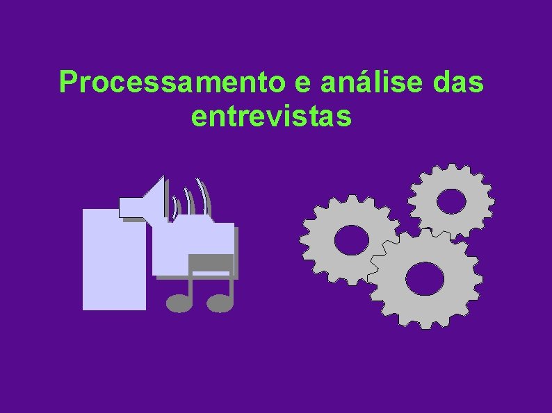 Processamento e análise das entrevistas 