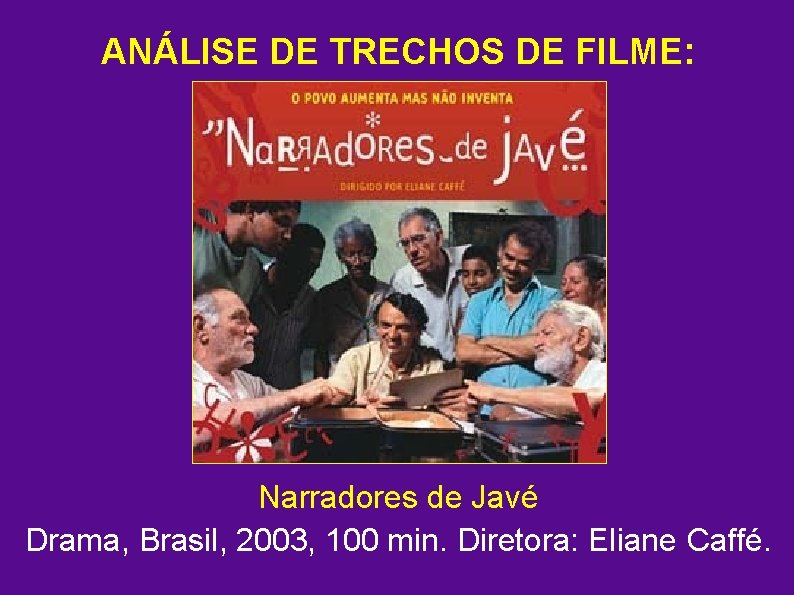 ANÁLISE DE TRECHOS DE FILME: Narradores de Javé Drama, Brasil, 2003, 100 min. Diretora: