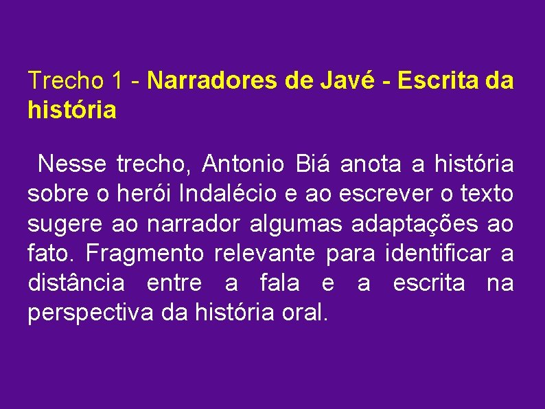 Trecho 1 - Narradores de Javé - Escrita da história Nesse trecho, Antonio Biá