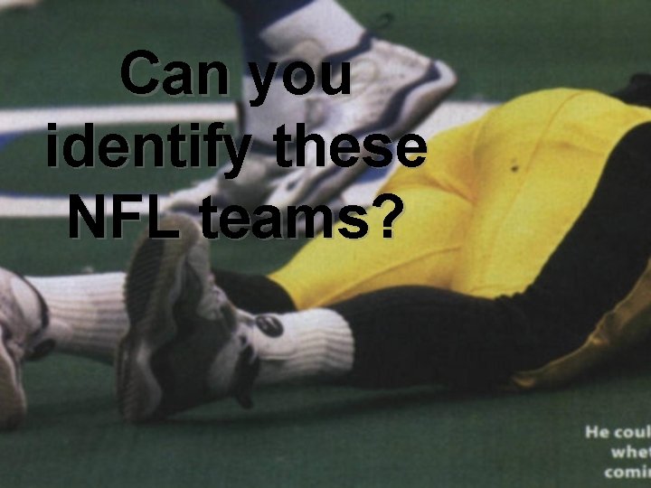 Can you identify these NFL teams? 