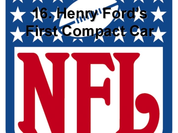 16. Henry Ford’s First Compact Car 