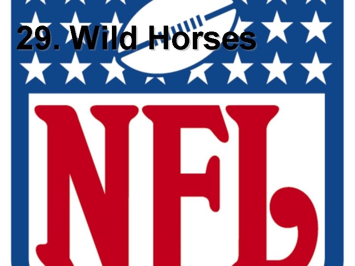 29. Wild Horses 