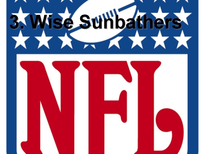 3. Wise Sunbathers 