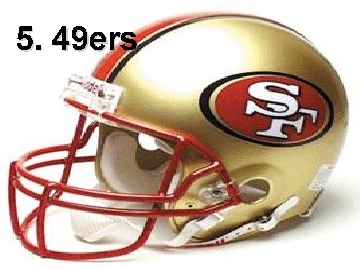 5. 49 ers 
