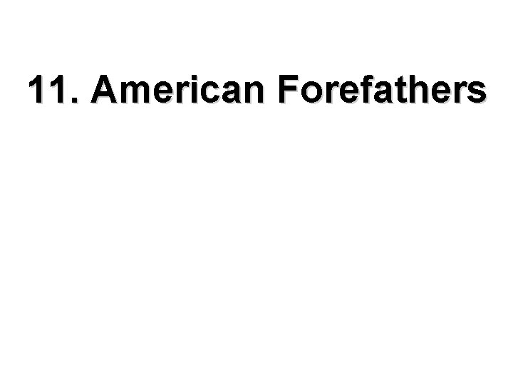 11. American Forefathers 