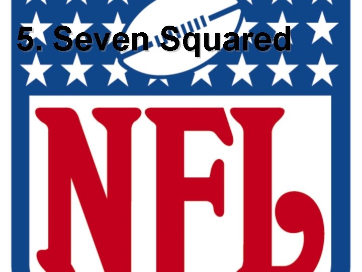 5. Seven Squared 