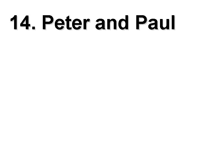 14. Peter and Paul 