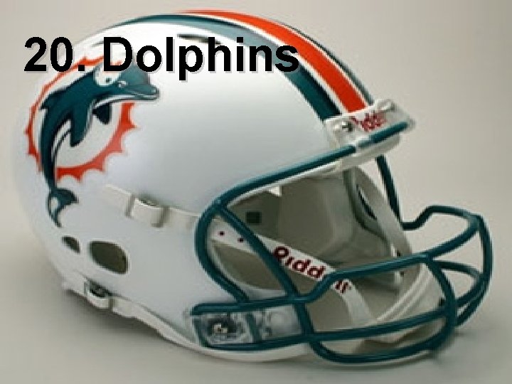 20. Dolphins 
