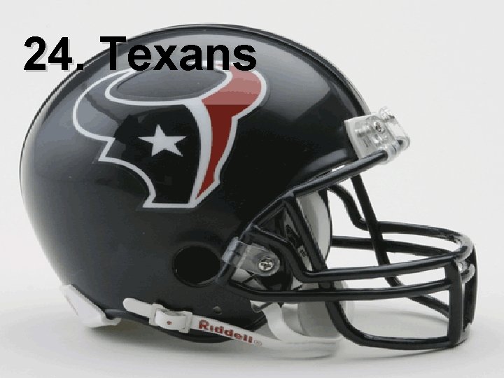 24. Texans 