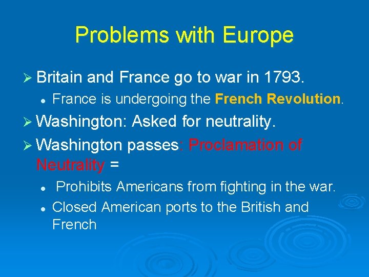 Problems with Europe Ø Britain and France go to war in 1793. l France