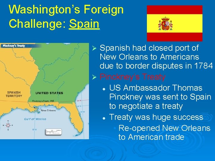 Washington’s Foreign Challenge: Spain Spanish had closed port of New Orleans to Americans due