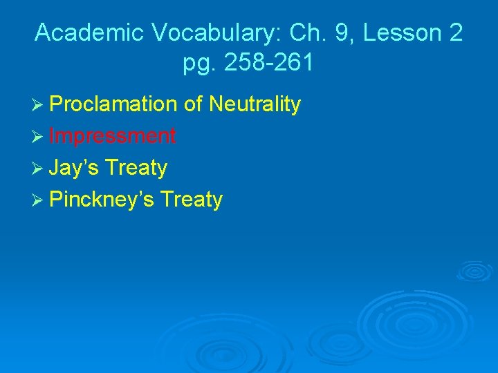 Academic Vocabulary: Ch. 9, Lesson 2 pg. 258 -261 Ø Proclamation of Neutrality Ø