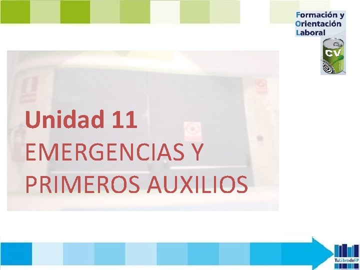 Unidad 11 EMERGENCIAS Y PRIMEROS AUXILIOS 