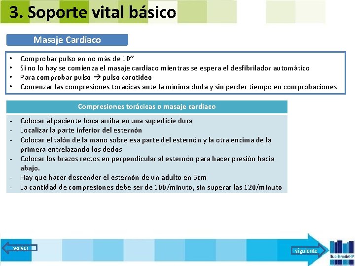 3. Soporte vital básico Masaje Cardíaco • • Comprobar pulso en no más de