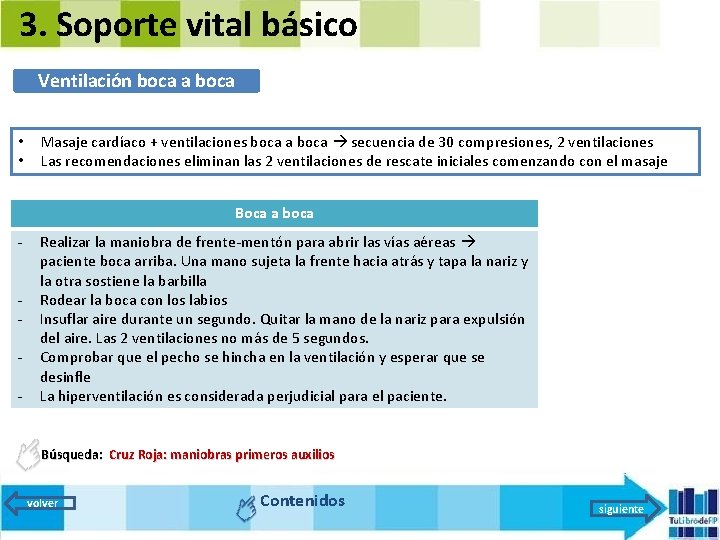 3. Soporte vital básico Ventilación boca a boca • • Masaje cardíaco + ventilaciones