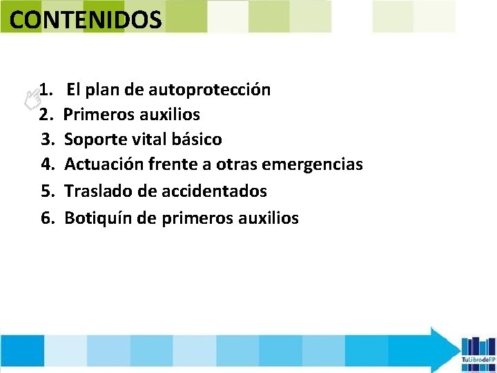 CONTENIDOS 1. 2. 3. 4. 5. 6. El plan de autoprotección Primeros auxilios Soporte