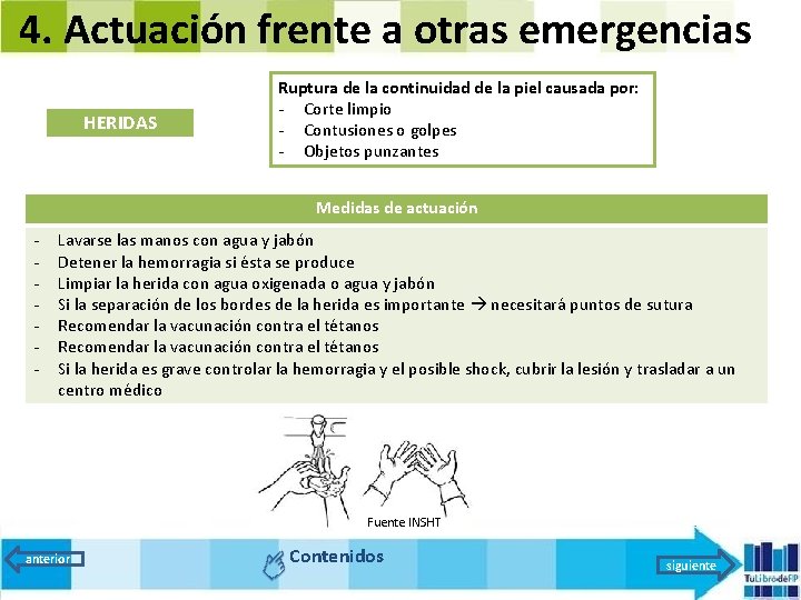 4. Actuación frente a otras emergencias HERIDAS Ruptura de la continuidad de la piel