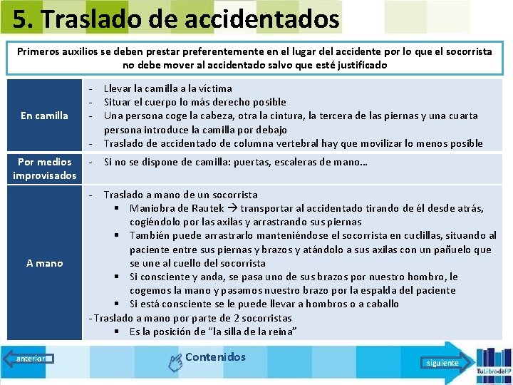 5. Traslado de accidentados Primeros auxilios se deben prestar preferentemente en el lugar del