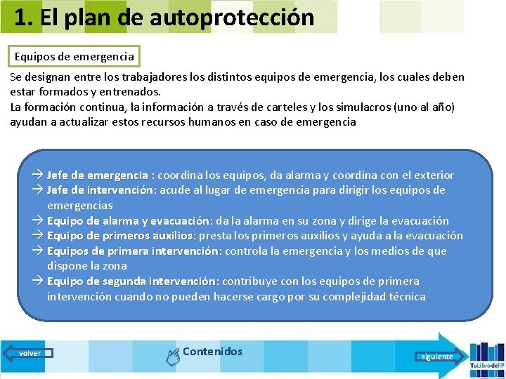 1. El plan de autoprotección Equipos de emergencia Se designan entre los trabajadores los