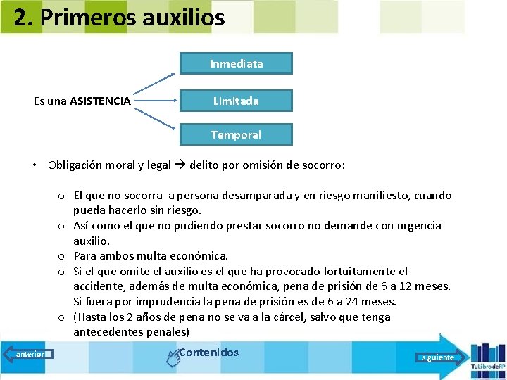 2. Primeros auxilios Inmediata Es una ASISTENCIA Limitada Temporal • Obligación moral y legal