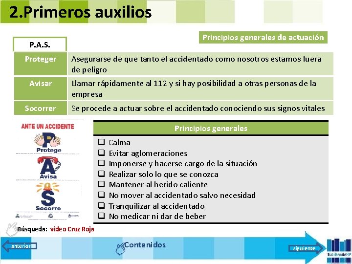 2. Primeros auxilios Principios generales de actuación P. A. S. Proteger Asegurarse de que
