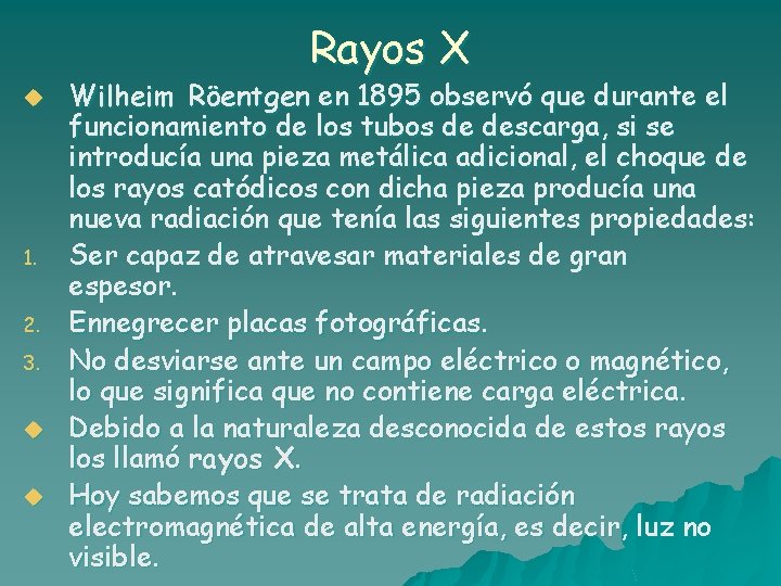 Rayos X u 1. 2. 3. u u Wilheim Röentgen en 1895 observó que