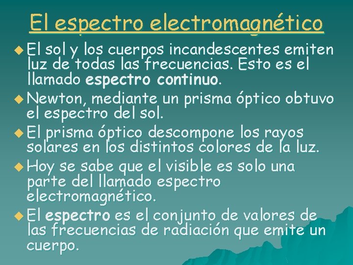 El espectro electromagnético u El sol y los cuerpos incandescentes emiten luz de todas