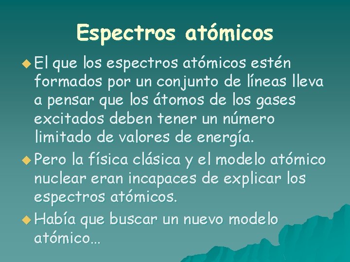 Espectros atómicos u El que los espectros atómicos estén formados por un conjunto de