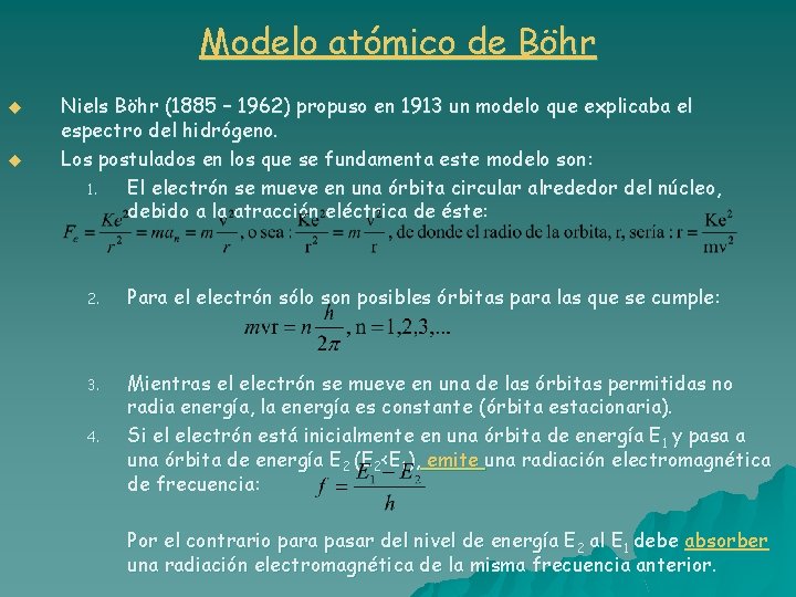 Modelo atómico de Böhr u u Niels Böhr (1885 – 1962) propuso en 1913