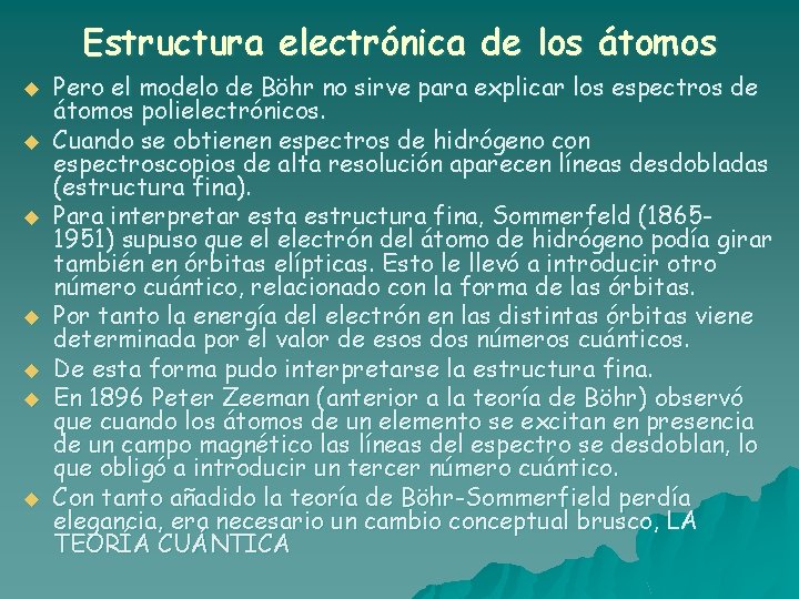 Estructura electrónica de los átomos u u u u Pero el modelo de Böhr