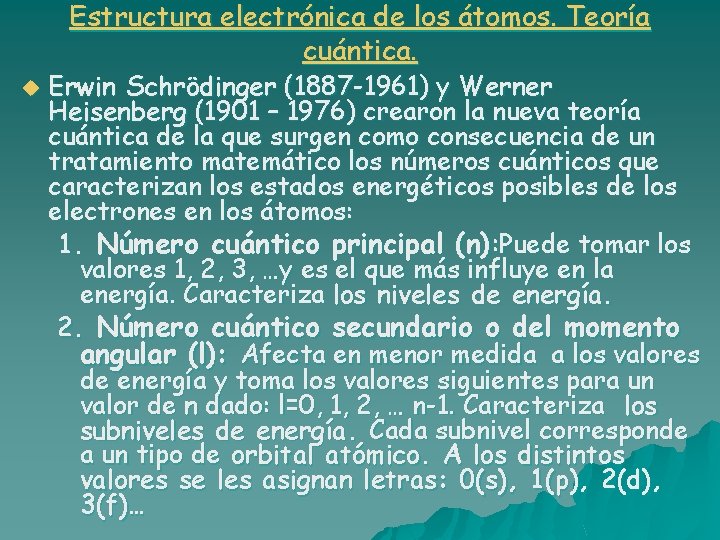 Estructura electrónica de los átomos. Teoría cuántica. u Erwin Schrödinger (1887 -1961) y Werner