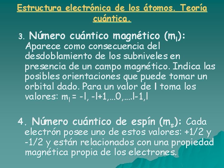 Estructura electrónica de los átomos. Teoría cuántica. 3. Número cuántico magnético (ml): Aparece como