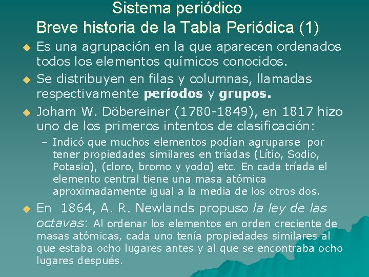 Sistema periódico Breve historia de la Tabla Periódica (1) u u u Es una