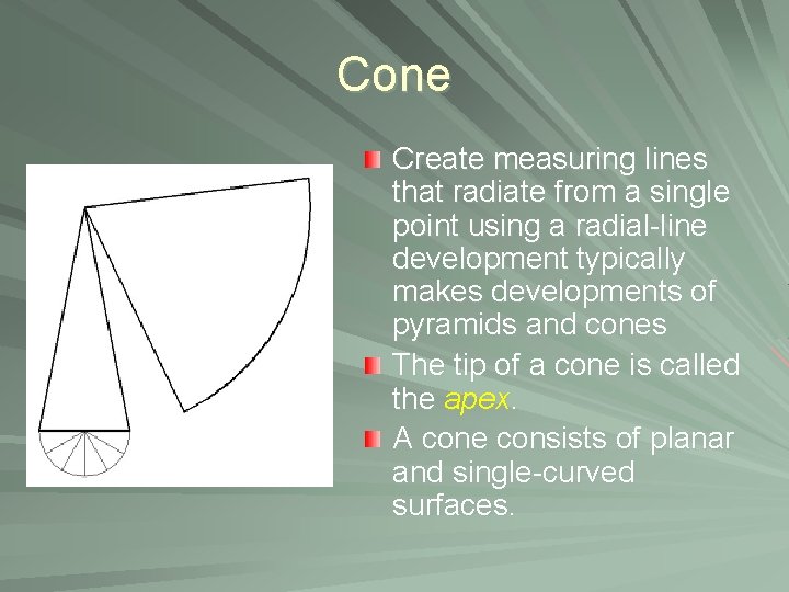 Cone Create measuring lines that radiate from a single point using a radial-line development