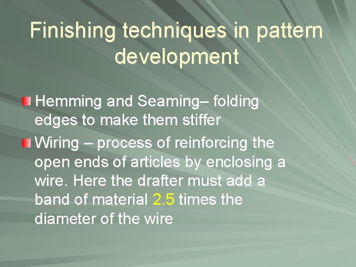 Finishing techniques in pattern development Hemming and Seaming– folding edges to make them stiffer