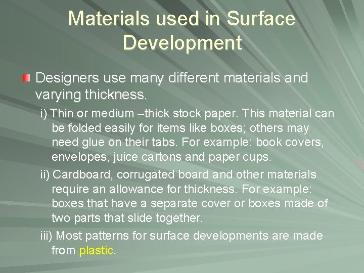 Materials used in Surface Development Designers use many different materials and varying thickness. i)