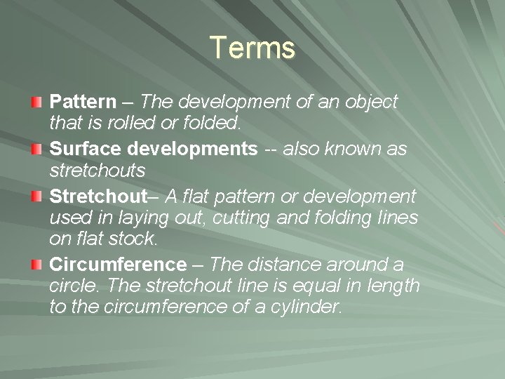 Terms Pattern – The development of an object that is rolled or folded. Surface